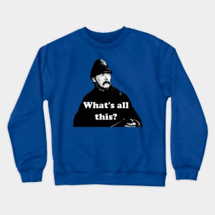 Constable Jaffers What's All This? Crewneck Sweatshirt